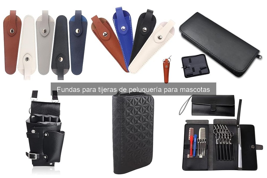 Comparativa de Fundas para Tijeras de Peluquería para Mascotas