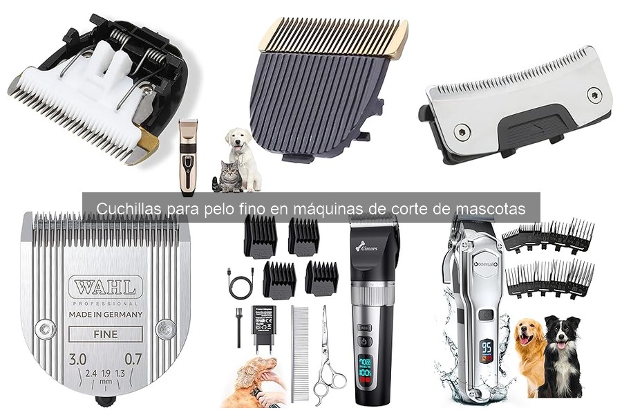 Cuchillas para Pelo Fino: ¡Las Más Duraderas para Tu Mascota!