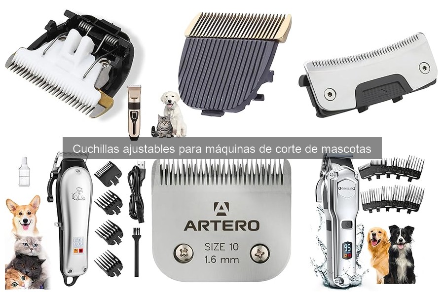 Mantenimiento de Cuchillas Ajustables para Cortadoras de Mascotas