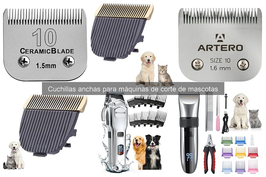 Mantenimiento y limpieza de cuchillas anchas para mascotas