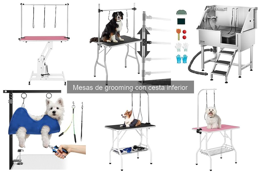 Mesa de grooming con cesta inferior: ventajas y características