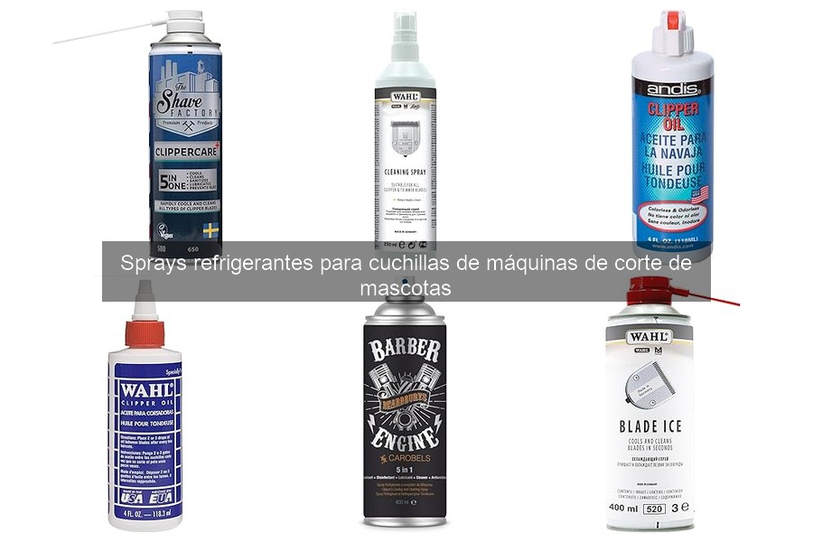 ¿Qué son los sprays refrigerantes para cuchillas de corte de mascotas?